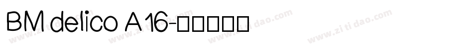 BM delico A16字体转换